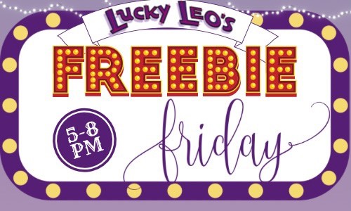 Lucky Leo’s Freebie Fridays