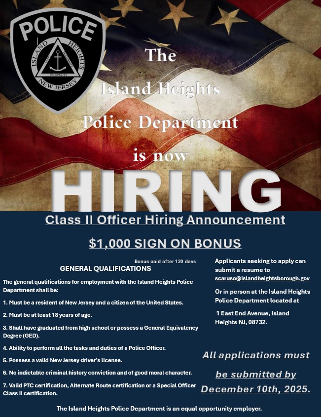 The Island Heights Police Department is currently accepting resume's for Class II Police Officer. Officers hired will be considered for full time employment when a vacancy occurs.